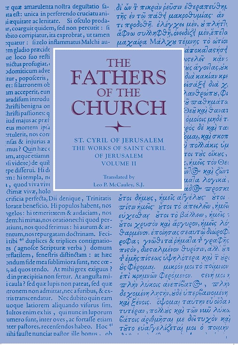 The Works of Saint Cyril of Jerusalem (Fathers of the Church Patristic Series)