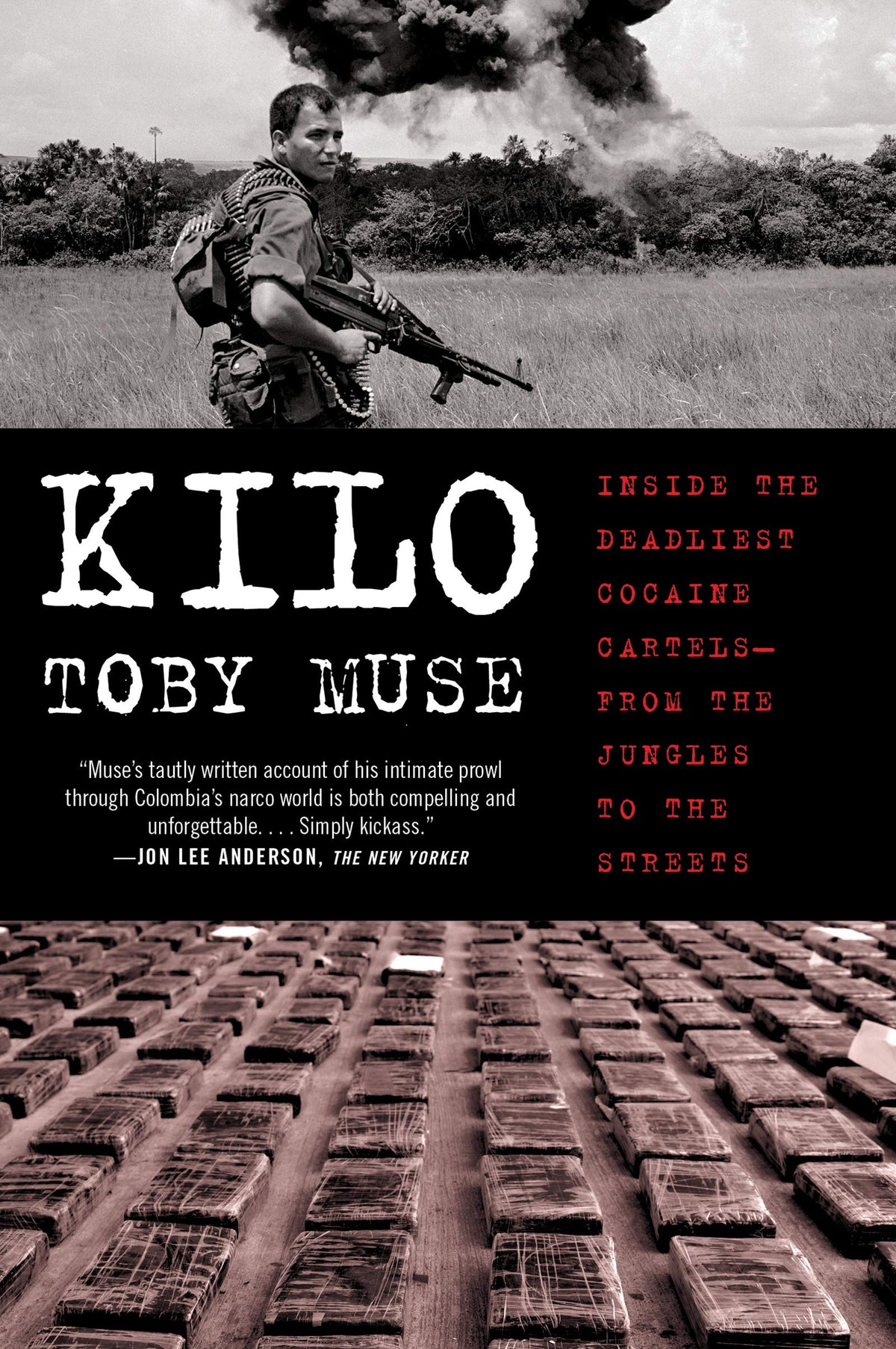 Kilo: Inside the Deadliest Cocaine Cartels-from the Jungles to the Streets - A Chilling True Crime Chronicle of Drug Lords, Violence, and Unprecedented Access