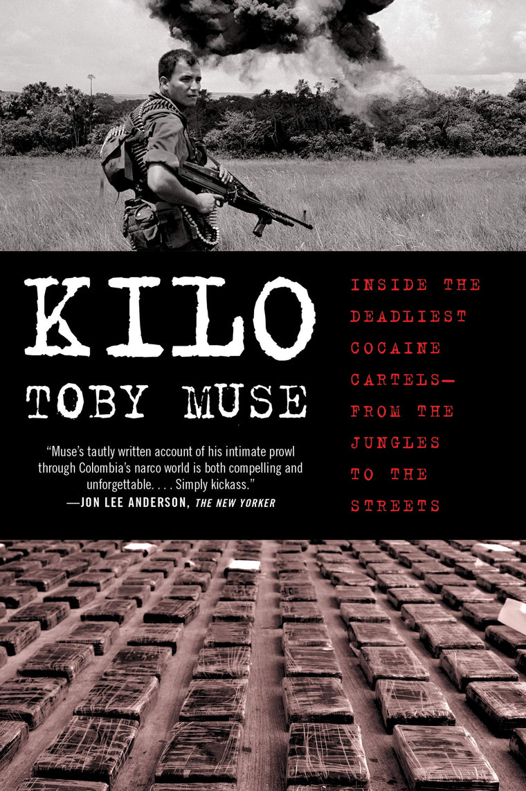 Kilo: Inside the Deadliest Cocaine Cartels-from the Jungles to the Streets - A Chilling True Crime Chronicle of Drug Lords, Violence, and Unprecedented Access