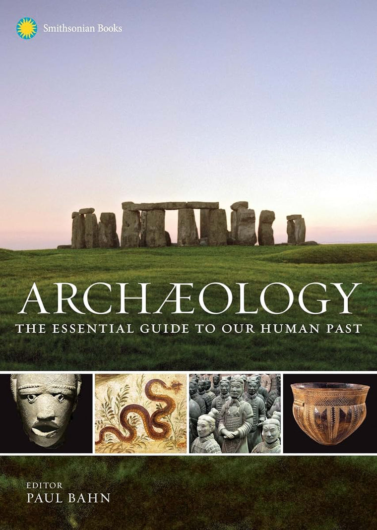 Archaeology: The Essential Guide to Our Human Past