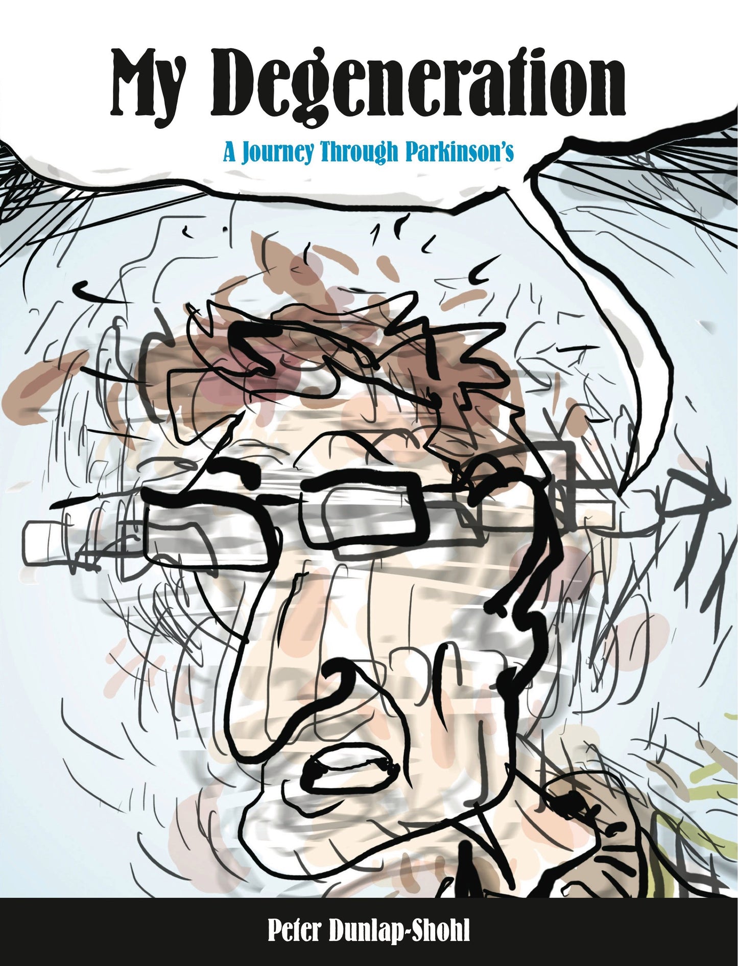 My Degeneration: A Journey Through Parkinsons (Graphic Medicine)