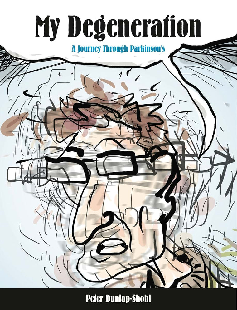 My Degeneration: A Journey Through Parkinsons (Graphic Medicine)