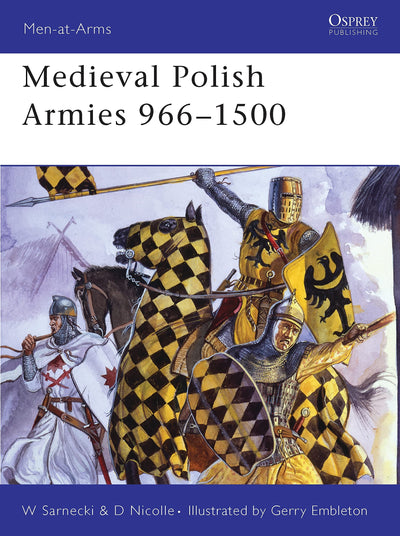 Medieval Polish Armies 966-1500 (Men-at-Arms, 445)