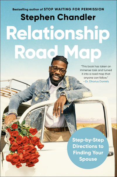 Relationship Road Map: Step-by-Step Directions to Finding Your Spouse