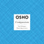 OSHO Compassion: The Ultimate Flowering of Love (Osho: Insights for a New Way of Living)