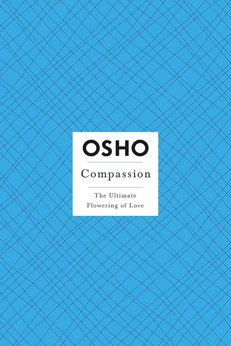 OSHO Compassion: The Ultimate Flowering of Love (Osho: Insights for a New Way of Living)