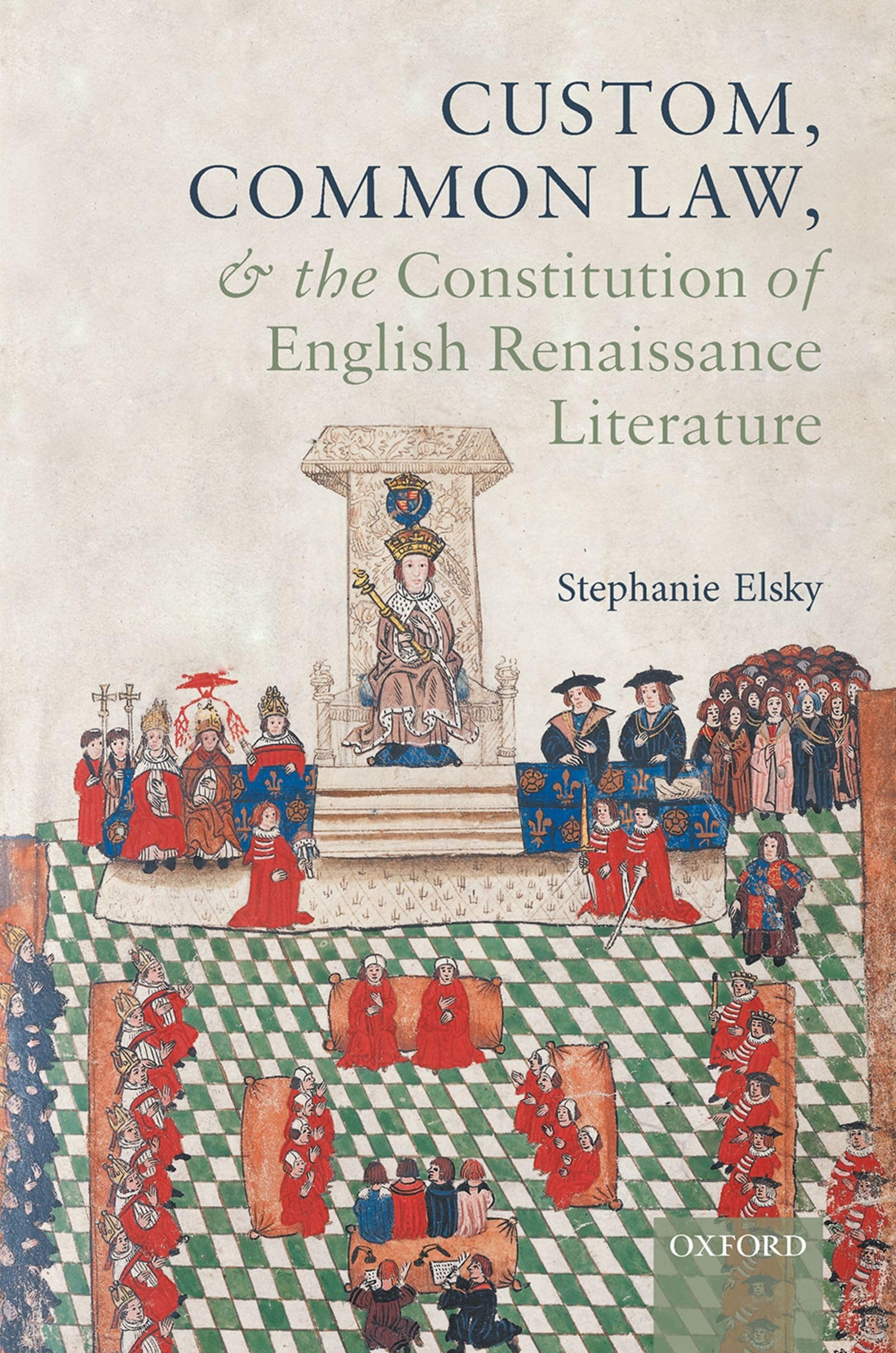 Custom, Common Law, and the Constitution of English Renaissance Literature (Law and Literature)