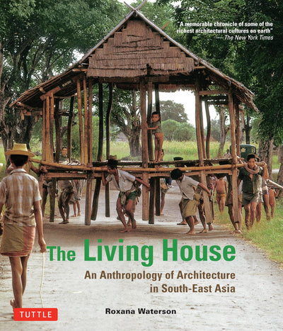The Living House: An Anthropology of Architecture in South-E
