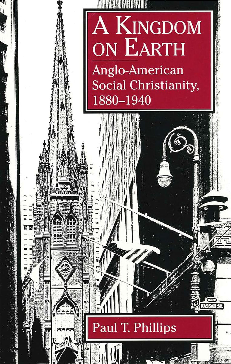A Kingdom on Earth: Anglo-American Social Christianity, 1880-1940