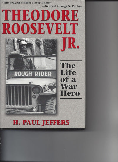 Theodore Roosevelt Jr.: The Life of a War Hero
