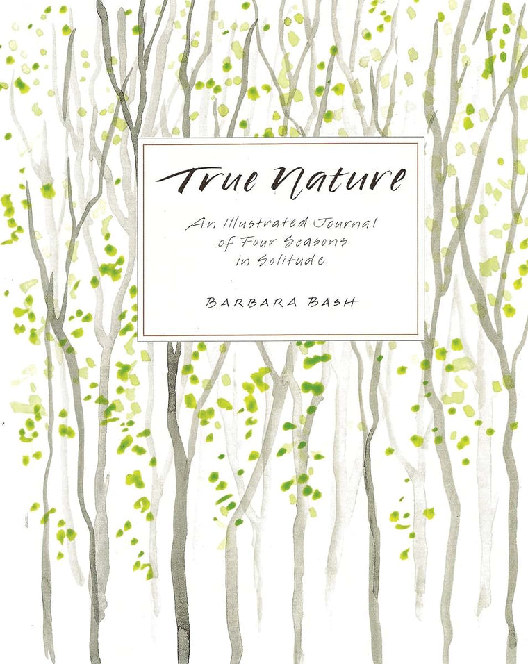True Nature: An Illustrated Journal of Four Seasons in Solitude, Expanded Edition