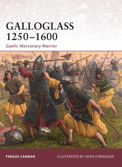 Galloglass 1250-1600: Gaelic Mercenary Warrior (Warrior, 143)