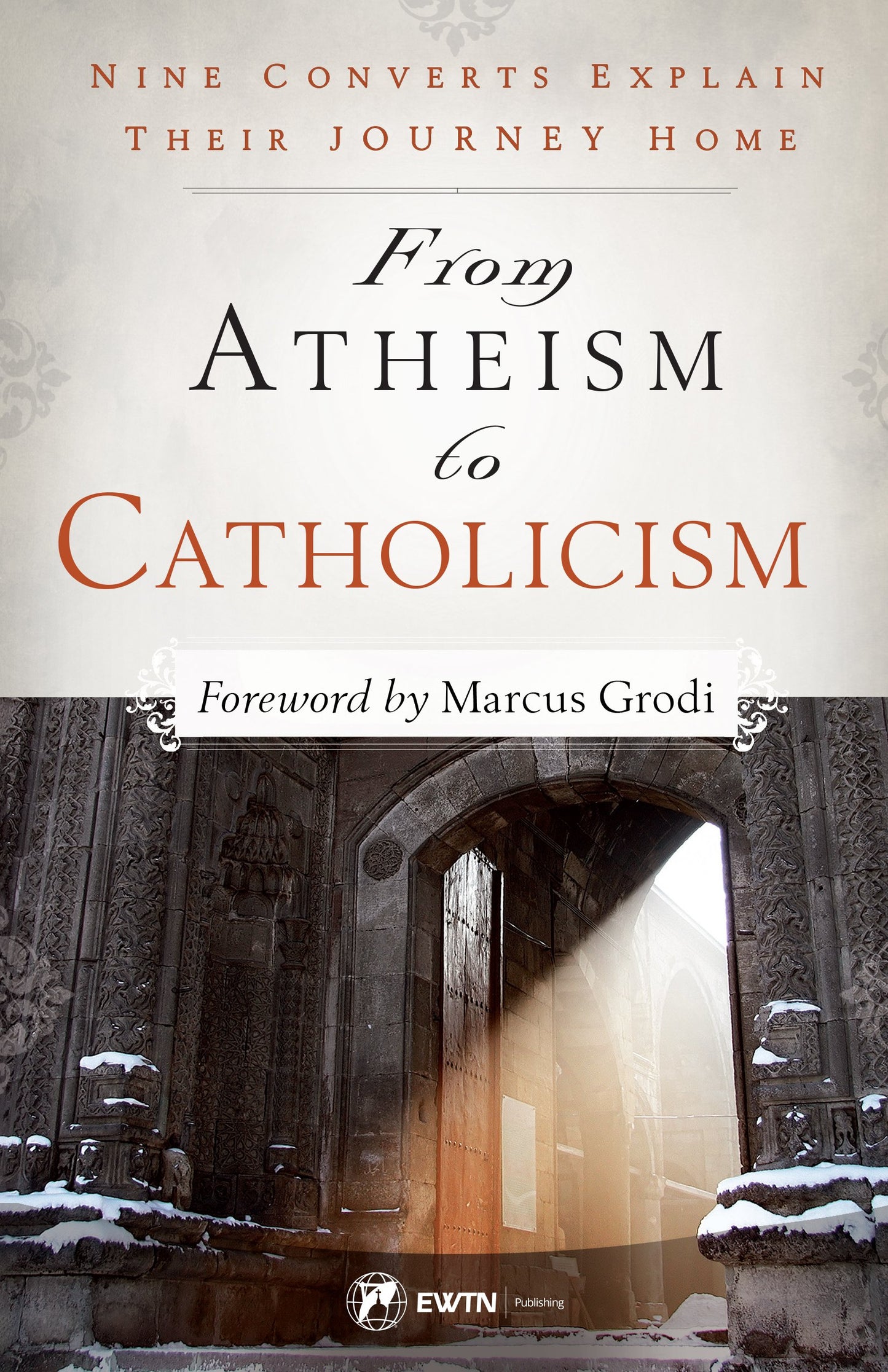 From Atheism to Catholicism by Foreword by Marcus Grodi