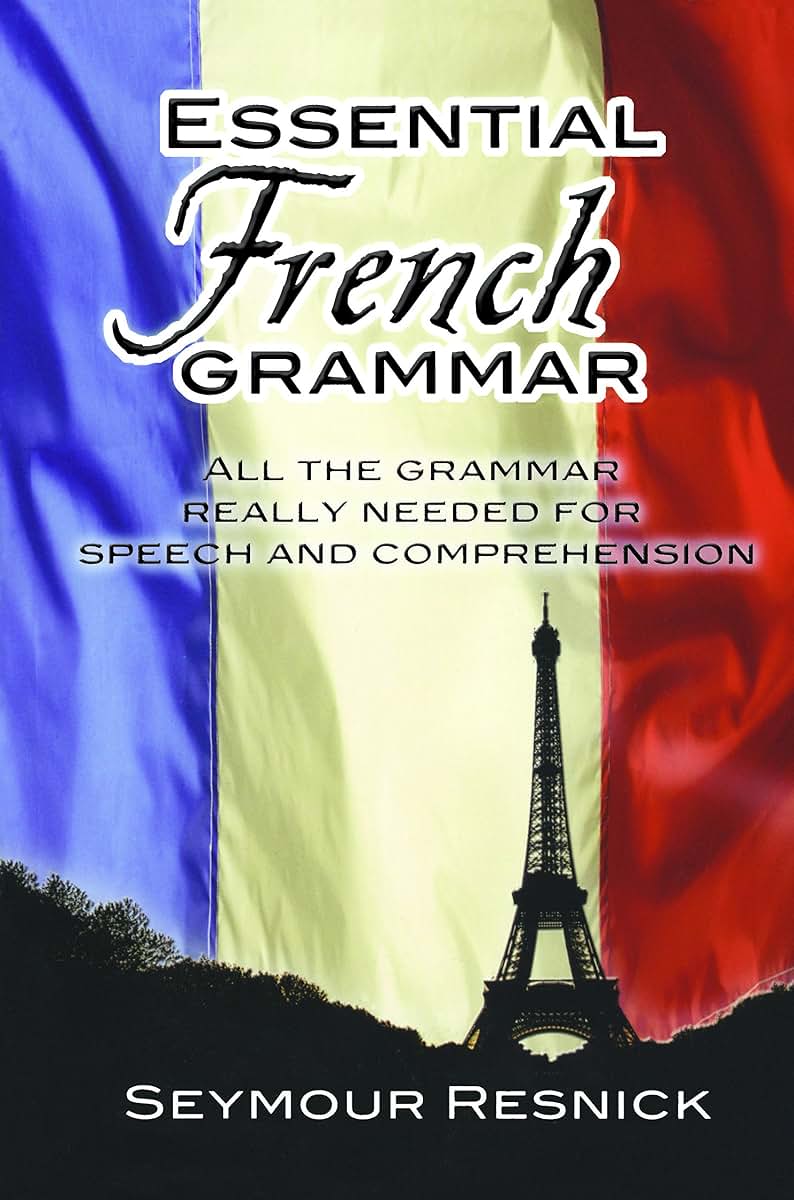Essential French Grammar: All The Grammar Really Needed For Speech And Comprehension (Dover Language Guides Essential Grammar)