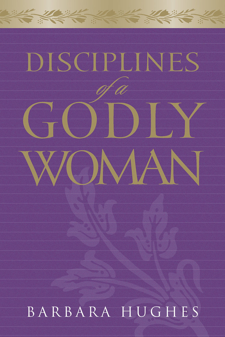Disciplines of a Godly Woman (Paperback Edition)