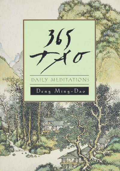 365 Tao: Daily Meditations by Deng, Ming-Dao