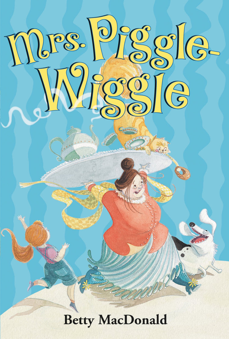 Mrs. Piggle-Wiggle: The Classic First Book About a Magical Nanny Who Cures Bad Behavior with Humor