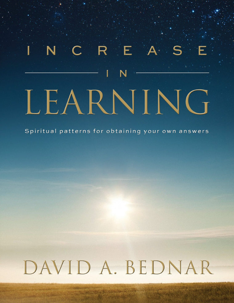 Increase in Learning: Spiritual Patterns for Obtaining Your Knowledge