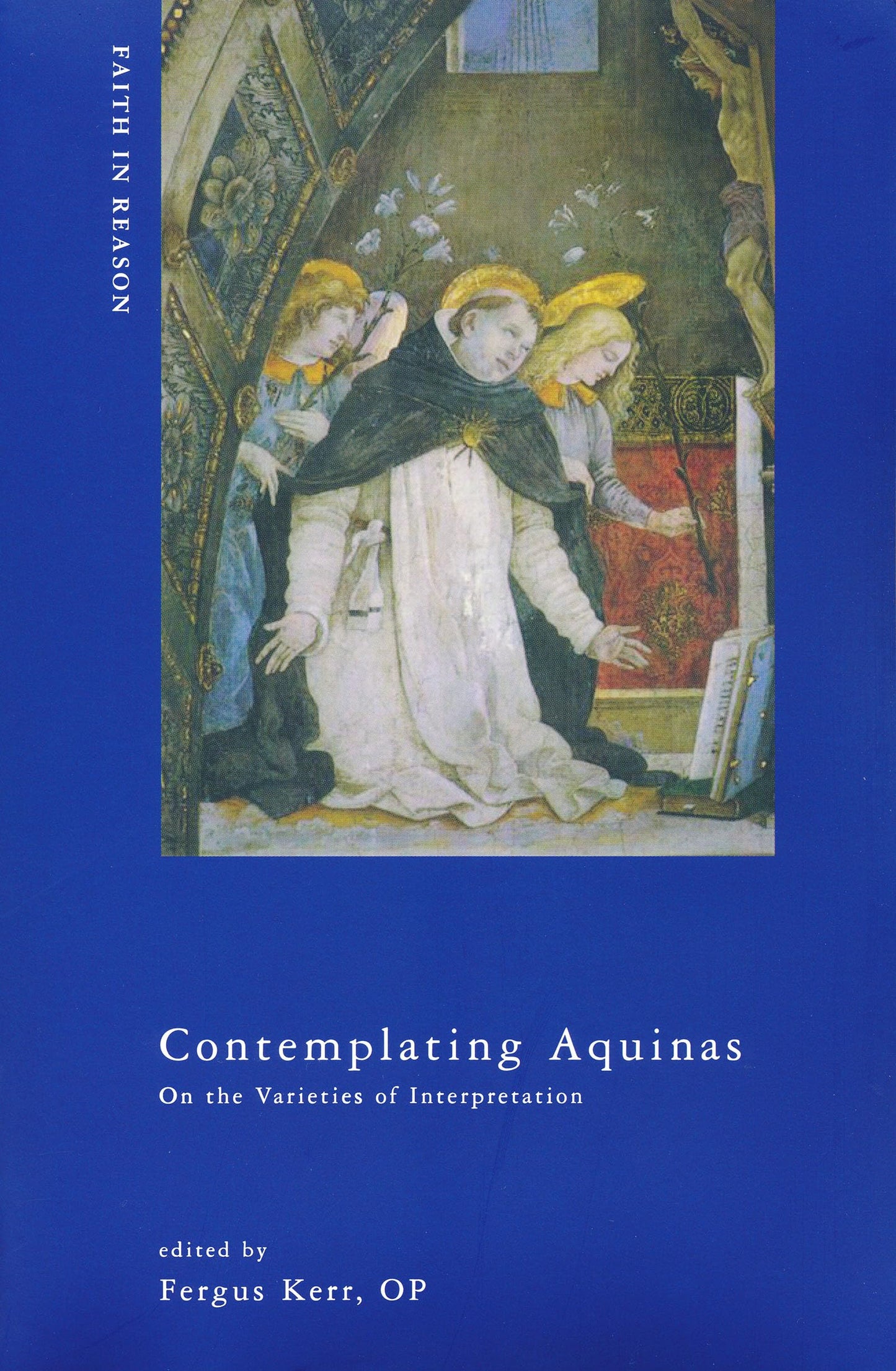 Contemplating Aquinas: On the Varieties of Interpretation (ND Faith in Reason)
