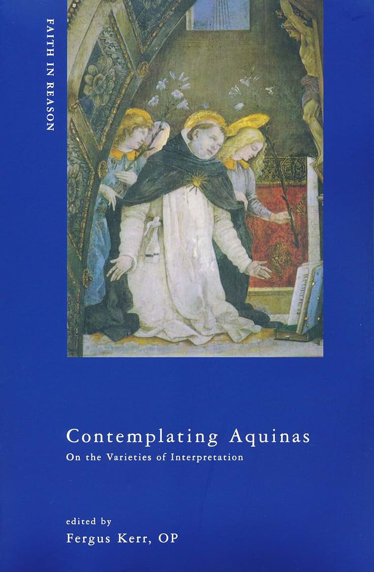 Contemplating Aquinas: On the Varieties of Interpretation (ND Faith in Reason)