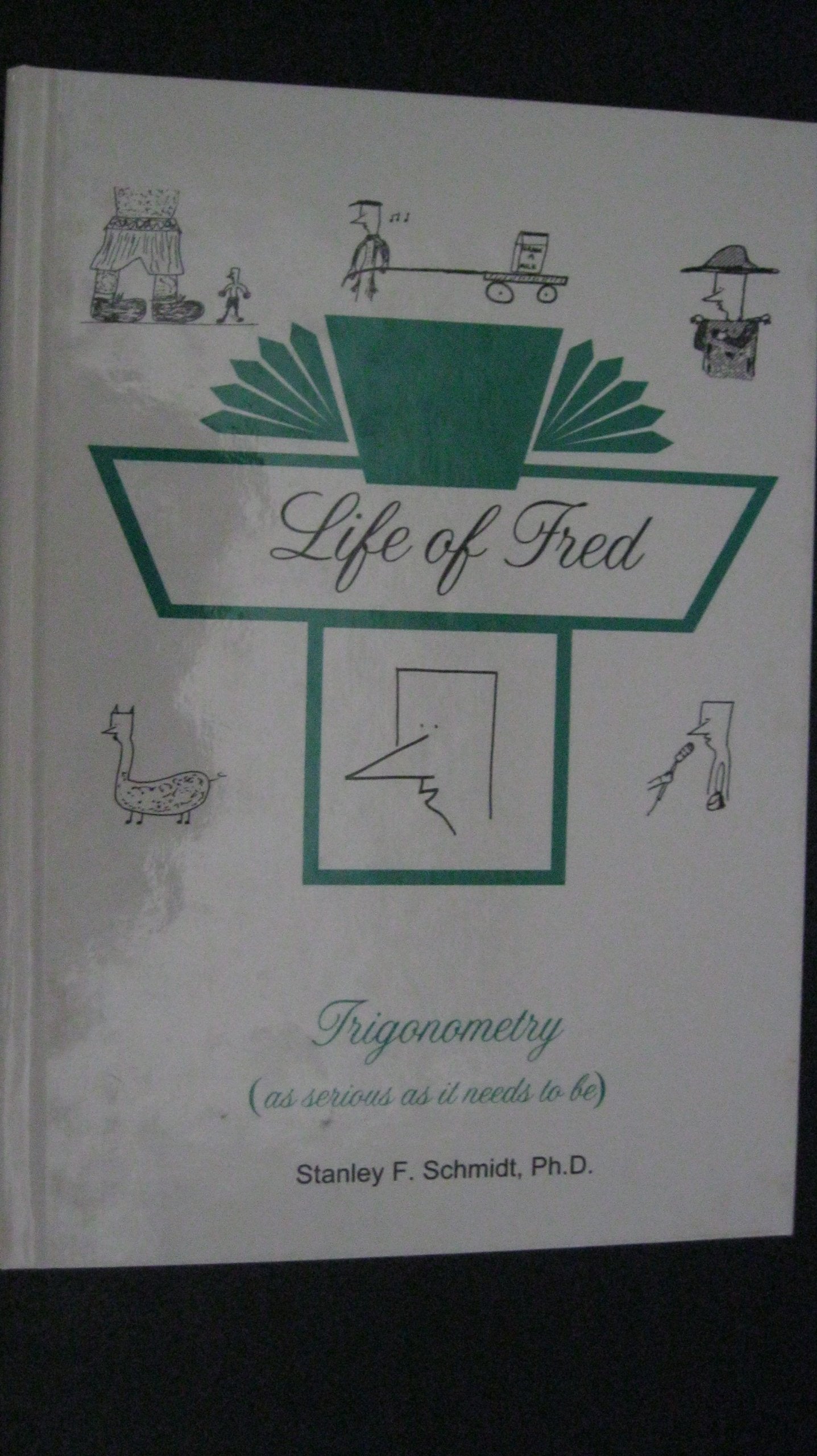 Life of Fred--Trigonometry by Stanley F. Schmidt (2003) Hardcover
