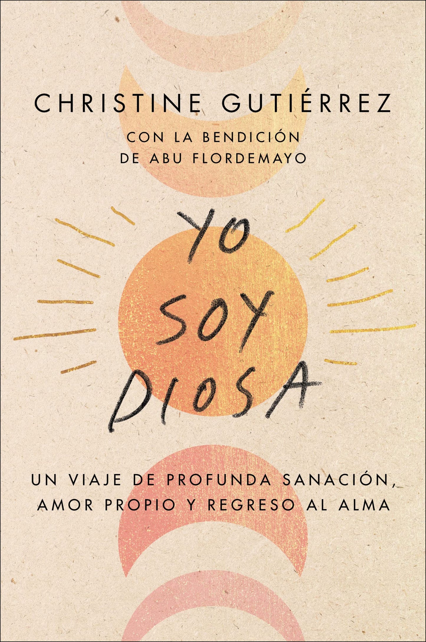 I Am Diosa Yo soy Diosa: Un viaje de profunda sanación, amor propio y regreso al alma (Spanish Edition)