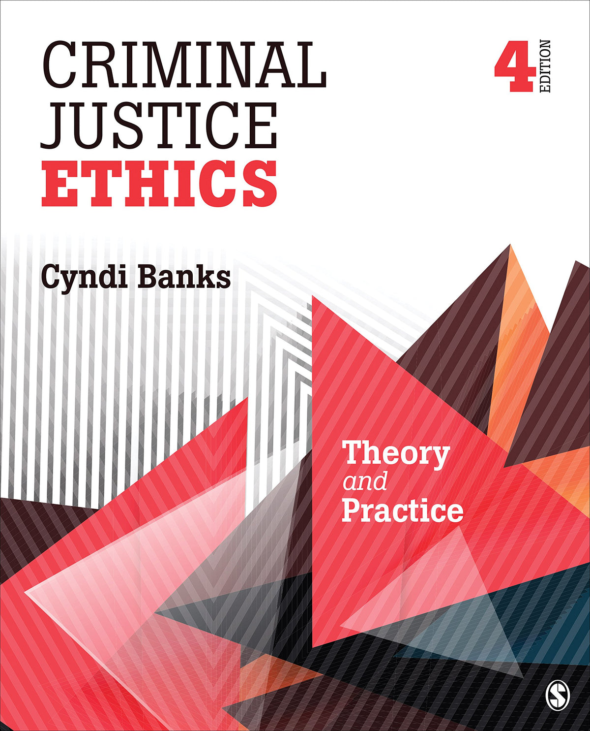 Criminal Justice Ethics: Theory and Practice