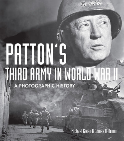 Patton's Third Army in World War II: A Photographic History