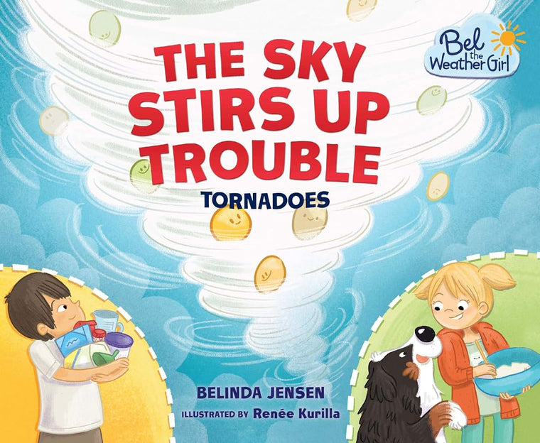 The Sky Stirs Up Trouble: Tornadoes (Bel the Weather Girl)