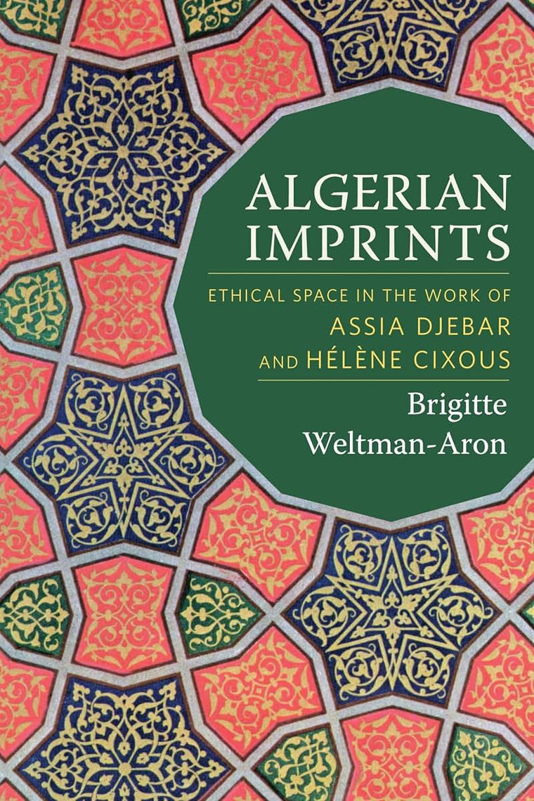 Algerian Imprints: Ethical Space in the Work of Assia Djebar and Hélne Cixous