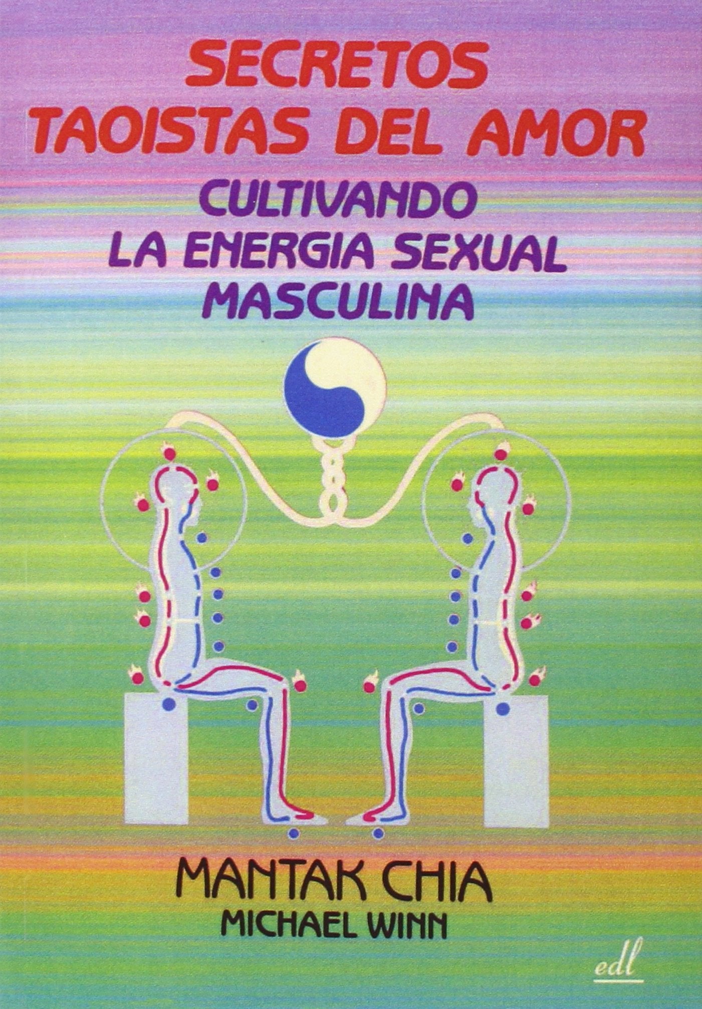 Secretos Taoistas del Amor: Cultivando la energ? sexual masculina (Spanish Edition)