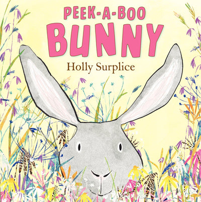 Peek-a-Boo Bunny: An Easter And Springtime Book For Kids