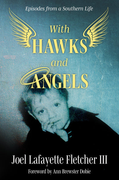 With Hawks and Angels: Episodes from a Southern Life (Willie Morris Books in Memoir and Biography)