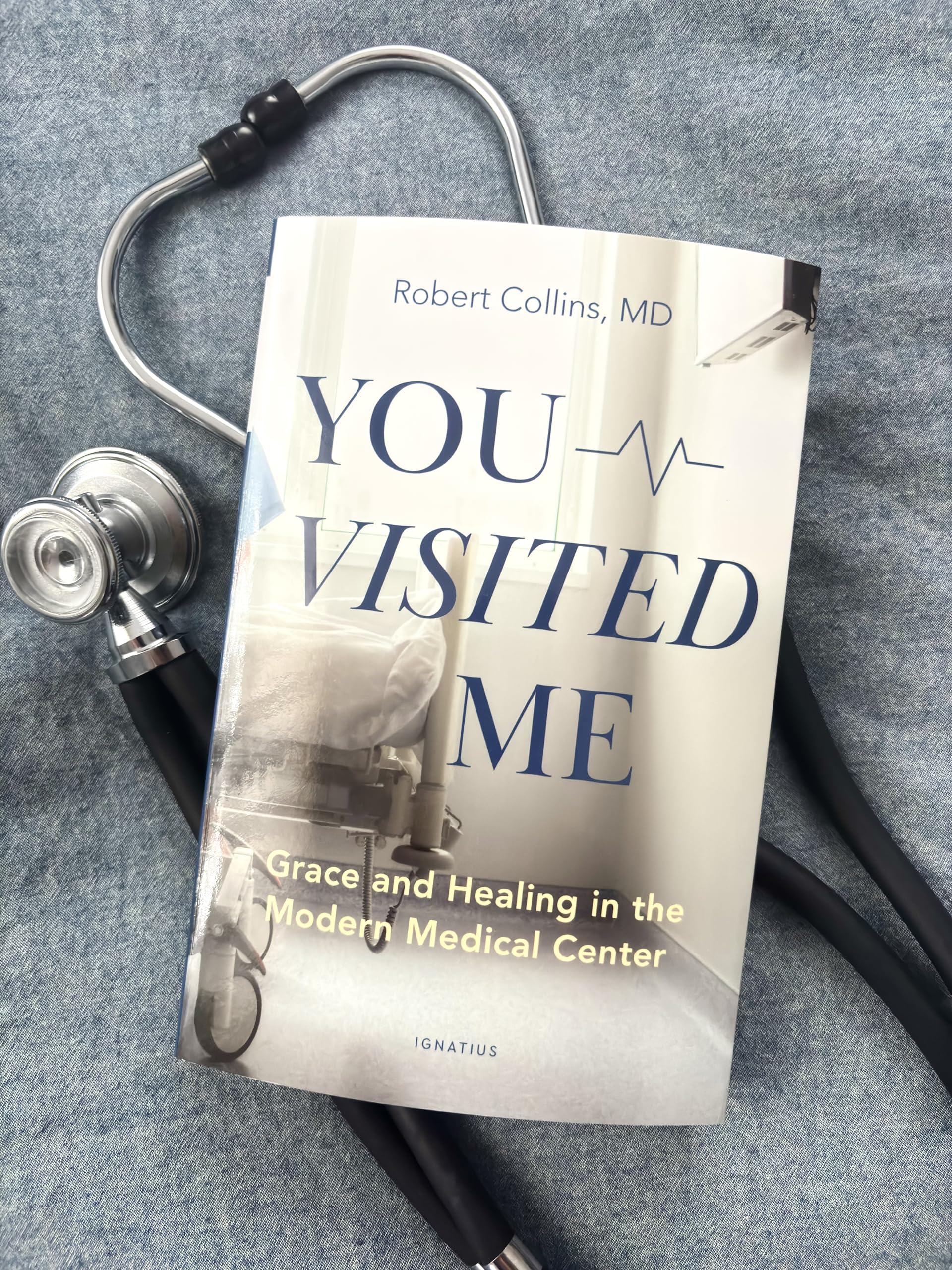 You Visited Me: Grace and Healing in the Modern Medical Center