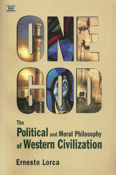 One God: The Political and Moral Philosophy of Western Civilization: The Political and Moral Philosophy of Western Civilization