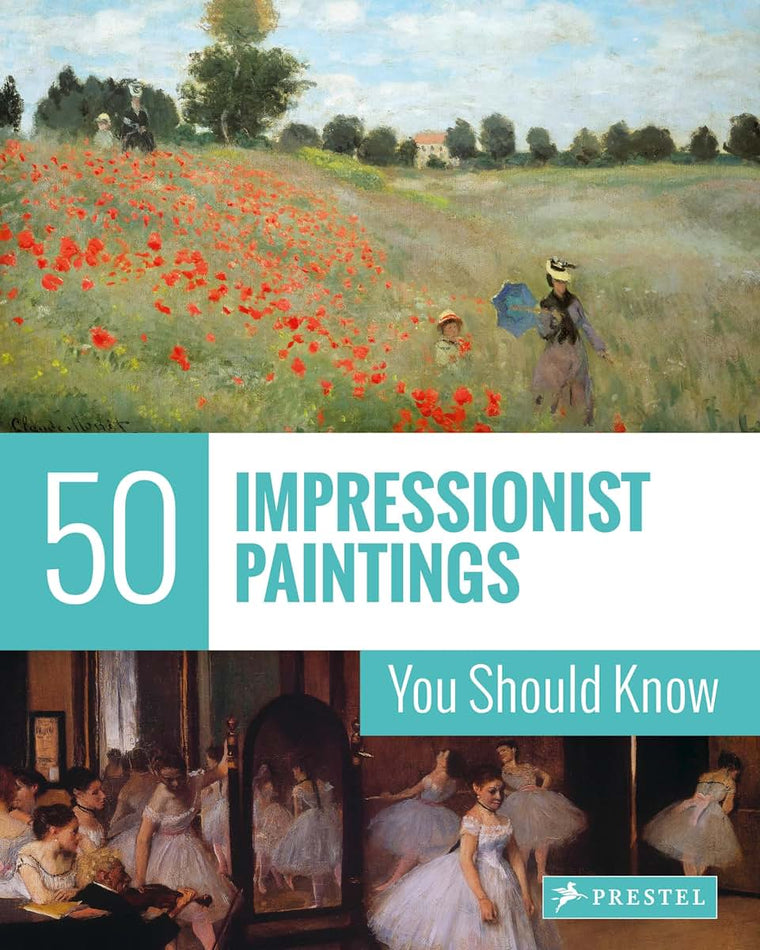 50 Impressionist Paintings You Should Know (50 You Should Know)