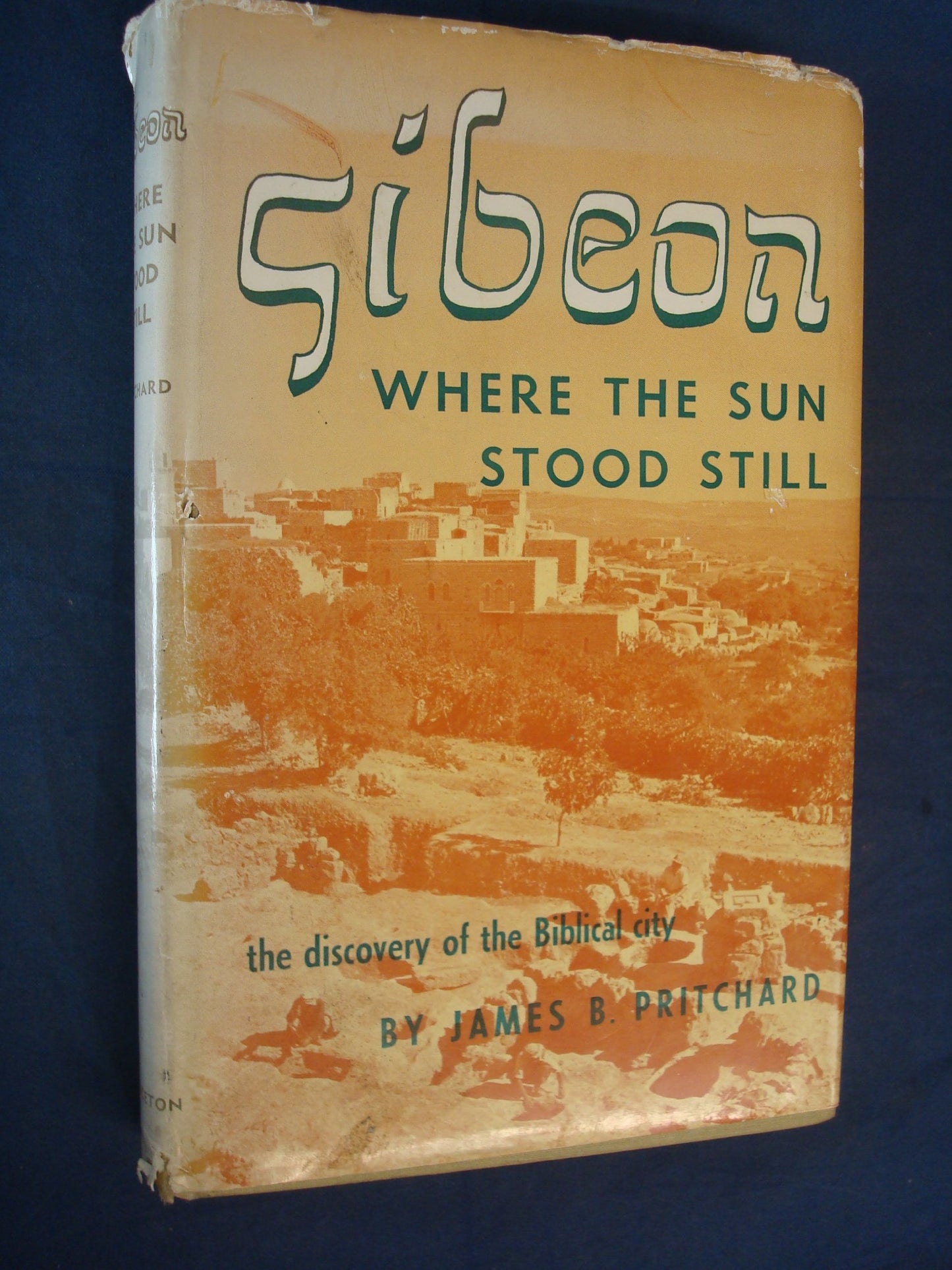 Gibeon, Where the Sun Stood Still: The Discovery of the Biblical City