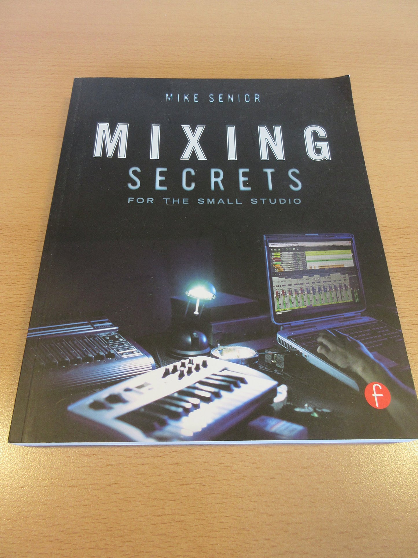 Mixing Secrets for the Small Studio (Sound On Sound Presents