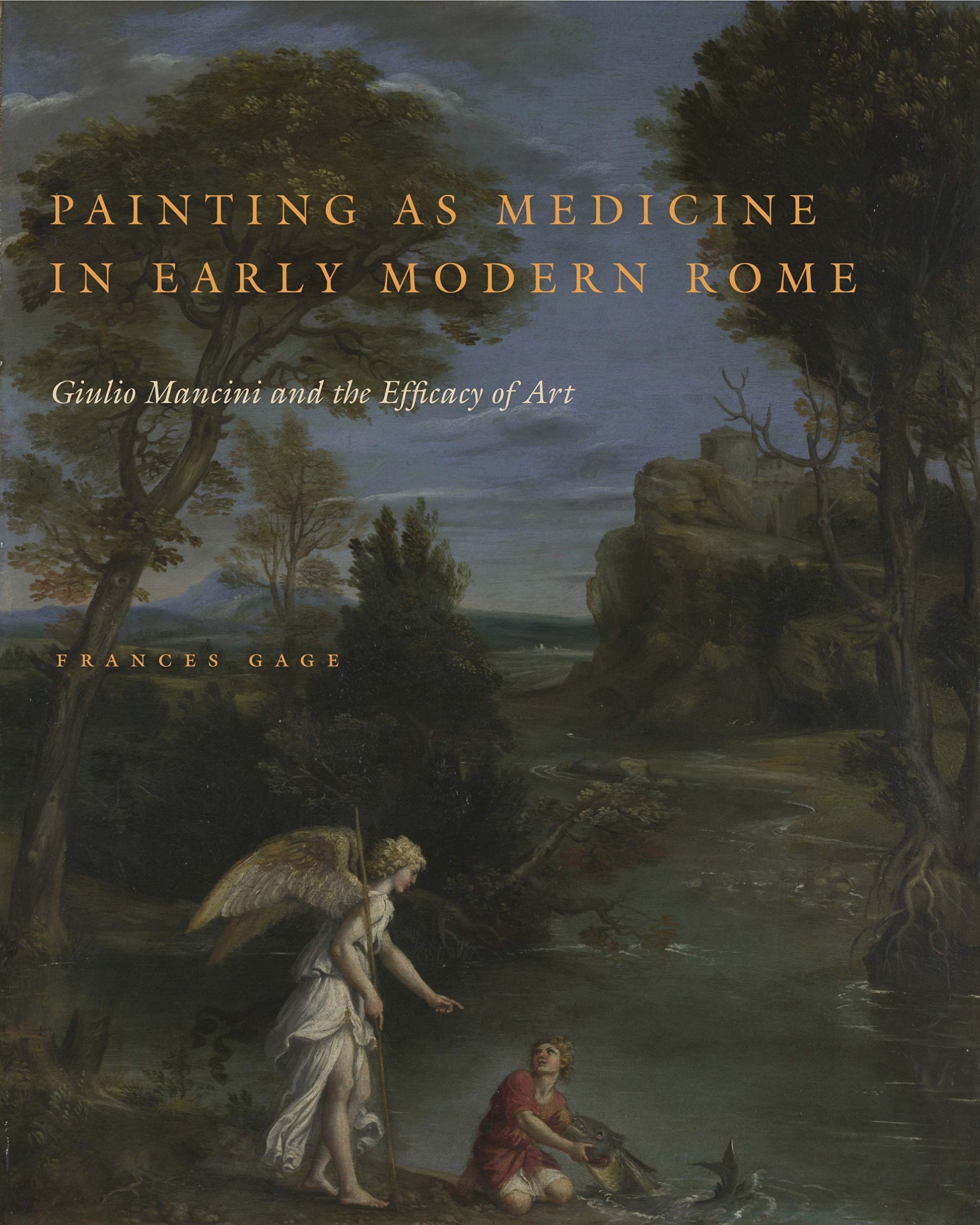 Painting as Medicine in Early Modern Rome: Giulio Mancini and the Efficacy of Art