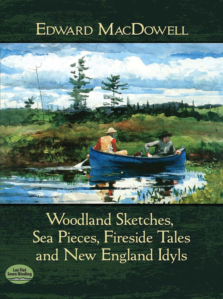 Woodland Sketches, Sea Pieces, Fireside Tales and New England Idyls (Dover Classical Piano Music)