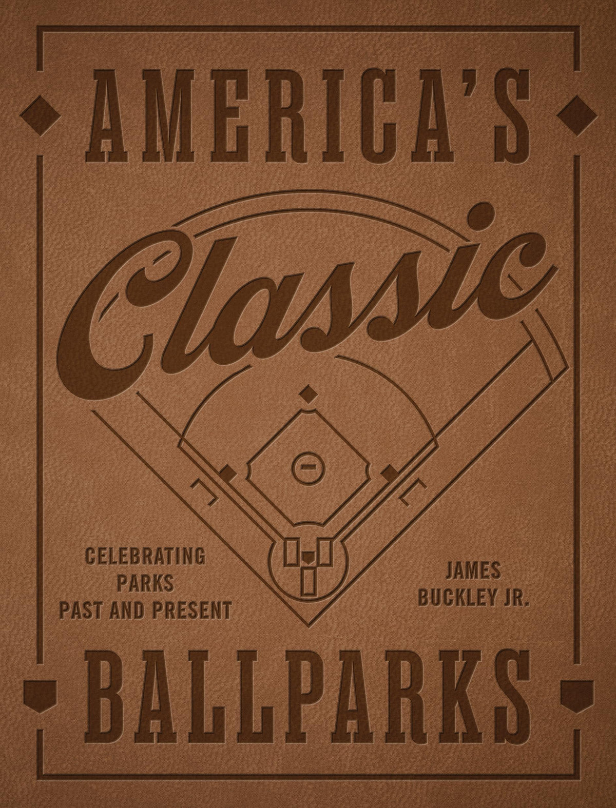 America's Classic Ballparks - Revised Edition: Celebrating Parks Past and Present