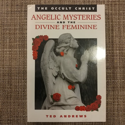 The Occult Christ: Angelic Mysteries, Seasonal Rituals, The Divine Feminine