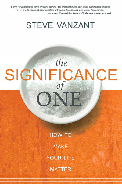 The Significance of One: How to Make Your Life Matter