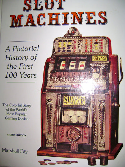 Slot Machines: A Pictorial History of the First 100 Years of the World's Most Popular Coin-Operated Gaming Device