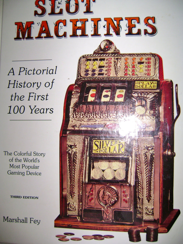 Slot Machines: A Pictorial History of the First 100 Years of the World's Most Popular Coin-Operated Gaming Device