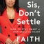 Sis, Don't Settle: How to Stay Smart in Matters of the Heart