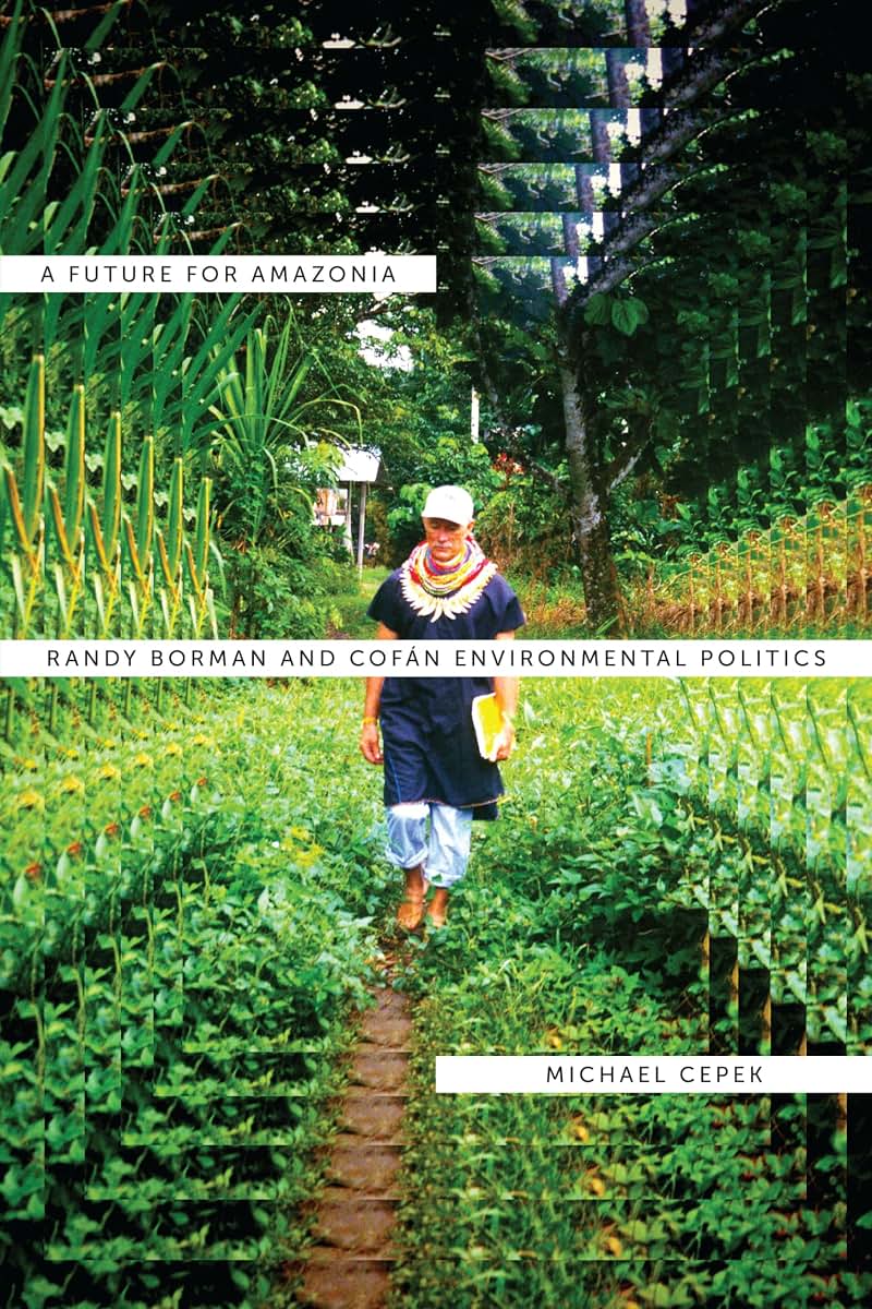 A Future for Amazonia: Randy Borman and Cofán Environmental Politics