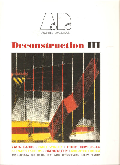 Deconstruction III New Ed (Architectural Design Profile)