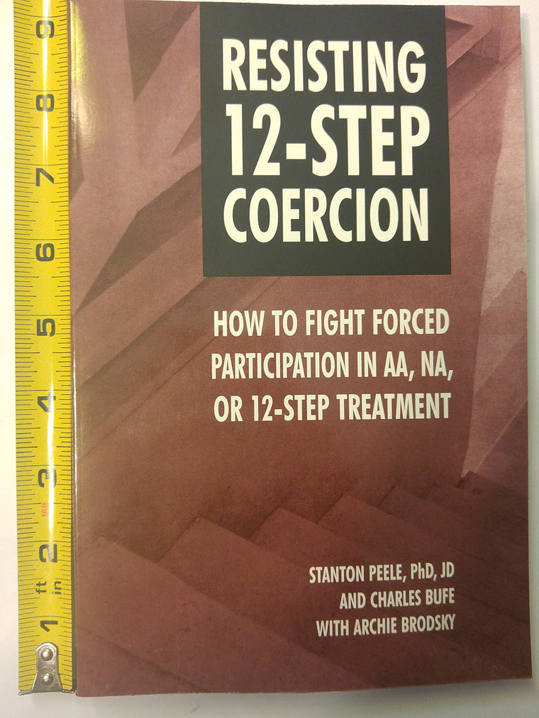 Resisting 12-Step Coercion: How to Fight Forced Participation in Aa, Na, or 12-Step Treatment