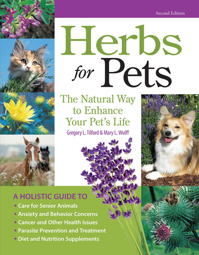 Herbs for Pets: The Natural Way to Enhance Your Pet's Life (CompanionHouse Books) A-Z Guide to Medicinal Plants, Holistic Recipes, and Nutritional Supplements for Dogs, Cats, Horses, Birds, and More